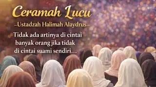 Ceramah lucu ustadzah Halimah Alaydrus 