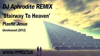 DJ Aphrodite Remix - Plastic Jesus - Stairway to Heaven