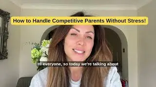 How to Handle Competitive Parents Without Stress!