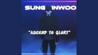 Ascend To Glory (Sung Jinwoo)