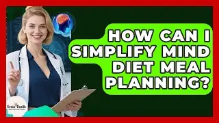 How Can I Simplify MIND Diet Meal Planning? - Brain Health Support Network