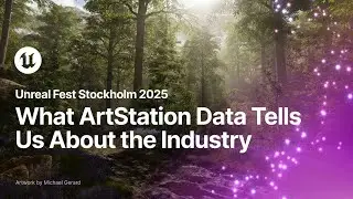 The State of the Art: What ArtStation Data Tells Us About the Industry | Unreal Fest Stockholm 2025