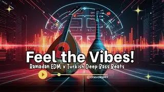 🎶 Feel the Vibes! Ramadan EDM x Turkish Deep Bass Beats 🔥