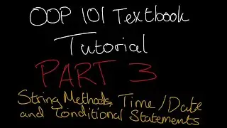 OOP 101 Java Textbook | PART 3 | String Methods, Time/Date, Conditional Statements | Grade 10-11