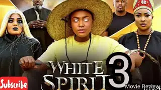 WHITE SPIRIT PART 3 - MOVIE REVIEW, LIZZY GOLD WANUJE 2025 LATEST NOLLYWOOD MOVIE DRAMA