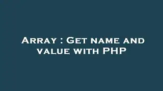 Array : Get name and value with PHP