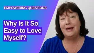 Why Is It So Easy to Love Myself? | Empowering Questions | Faster EFT