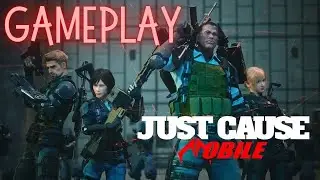 JUST CAUSE MOBILE GAMEPLAY - EARLY ACCESS (ANDROID/IOS)