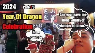 2024 Dragon New Year Celebration (Part 1/3) | New Year Eve & First Official Day Of CNY | Vlogs