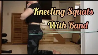 Hip Banded Kneeling Squats (at home)