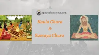 Kaula Chara & Samaya Chara (Two Streams of Worship as proposed by Adi Shankaracharya)