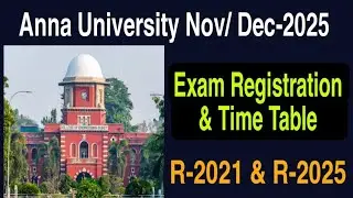 Anna university|Nov Dec 2025  Exam|Exam registration|Time table update|R2021 & R2025