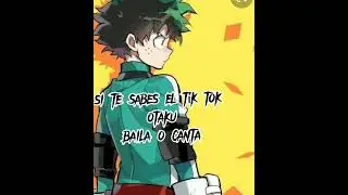 si te sabes el tik tok otaku baila o canta 🎤
