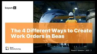 Four Ways to Create a Work Order in Beas Manufacturing