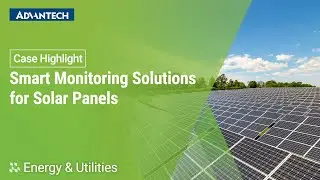 [Case Highlight] Smart Monitoring Solutions for Solar Panels, Advantech (EN)