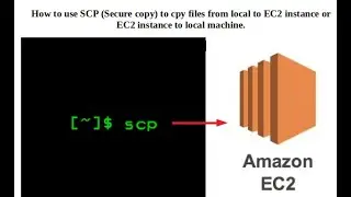 SCP | Linux | Copy files from local  to remote machine (EC2) OR remote machine to local using scp .