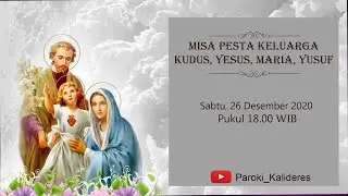 Misa Pesta Keluarga Kudus, Yesus, Maria, Yusuf -  Sabtu, 26 Desember 2020