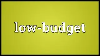 Low-budget Meaning