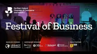 NI Chamber's Festival of Business Event *highlights* 2024