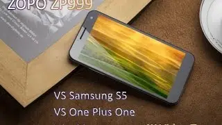 ZOPO ZP999(3X) VS Samsung Galaxy S5 VS OnePlus One VS 100+ 4K Video reviews