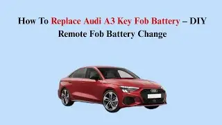 How To Replace 2012&ndash;2019 Audi A3 Key Fob Battery &ndash; DIY Remote Fob Battery Change