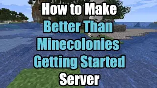How To Make Better Than Minecolonies Getting Started Server