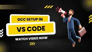 Setup GCC In Windows | GCC Environment Installation | Install & Configure VS Code With GCC Compiler