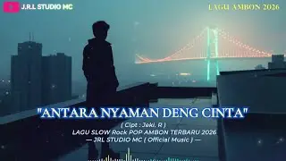 Lagu Ambon Terbaru 2026🎵 Antara Nyaman Dan Cinta - JRL Studio MC | Cipt : Jeki. R