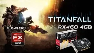 💎Тест Titanfall c RX460 & FX 4100