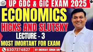 LECTURE -  3 HICKS AND SLUTSKY FOR UP GDC + GIC PRE & MAINS EXAM 2025 |  BY DIGVIJAY SIR