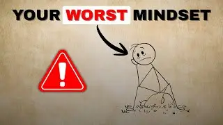 This Is Your Worst Mindset (And It&rsquo;s Holding You Back)