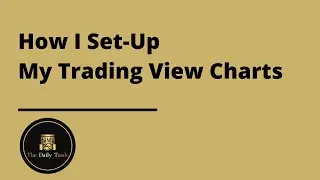 How I Set-up My TradingView Charts!