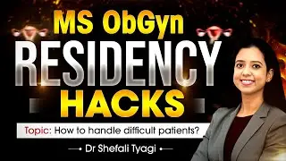 MS ObGyn Residency Hacks | How to Handle Difficult Patients | Dr Shifali | DocTutorials