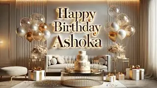 Happy Birthday Ashoka 🎂 | Ashoka Happy Birthday Song 🎉 | Ashoka WhatsApp Status 🎈
