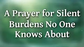 Pray This When You're Carrying Weight in Silence | The Way With Jesus 