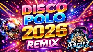 SKŁADANKA DISCO POLO 2026 (Polish Dance Music/ Disco NEW ) DJ Polcatz