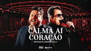 Bruno & Marrone - Calma Ai Coração (Revivem Sua História - Ao Vivo em Uberlândia Vol.2)