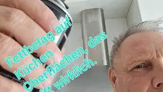 Fett Belag in der K&uuml;che auf Oberfl&auml;chen,  das hilft wirklich.