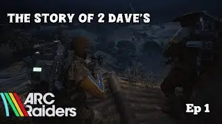 ARC Raiders: The Story of 2 Daves - Growing Pains Season 2 | Ep 1