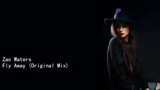 Zac Waters Fly Away Original Mix