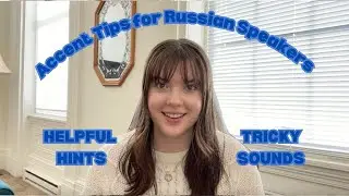 Accent Tips for Native Russian Speakers