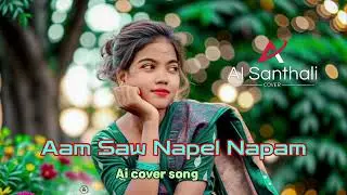 Aam Saw Napel Napam | Santhali Love Song | AI Voice Cover
