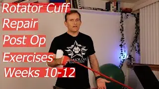 ROTATOR CUFF REPAIR REHAB EXERCISES. PHASE 4. BEGINNING STRENGTHENING. WEEKS 10-12