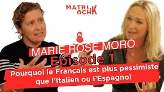 Marie Rose Moro : Pourquoi le Français est plus pessimiste que l'Italien ou l'Espagnol - 1/3