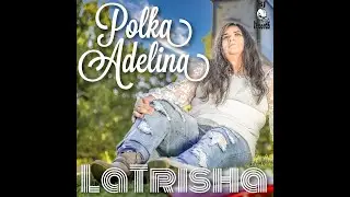 LaTrisha-Polka Adelina (Official SJ Records Music Video)