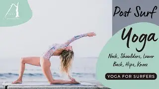 POST SURFING Stretch I Neck, Shoulders, Lower Back, Hips, Knees I Yoga (quick after surf cool down)