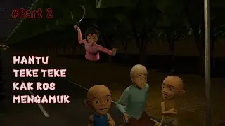 TEROR HANTU TEKE TEKE (Part2) !!! Hantu Teke Teke Kak Ros Mengamuk Menyerang Opah dan Upin Ipin
