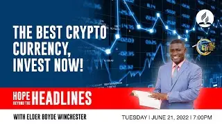 HOPE BEYOND THE HEADLINES | The Best Crypto Currency, Invest Now! | Elder Boyde Winchester