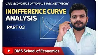 Indifference Curve Analysis || Part 03 ||UPSC ECONOMICS OPTIONAL , IES & UGC NET.