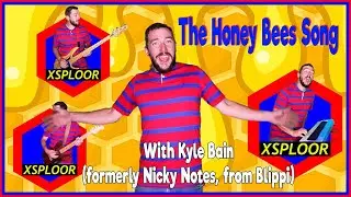 XSPLOOR Honey Bees Song Music Video - Sung by Kyle Bain (formerly Nicky Notes on Blippi) Educational